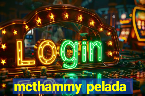 mcthammy pelada